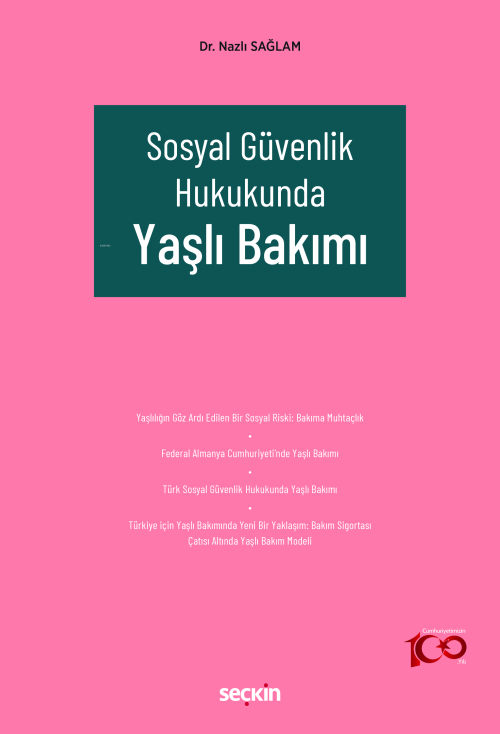 Sosyal Güvenlik Hukukunda Yaşlı Bakımı - Nazlı Sağlam | Yeni ve İkinci