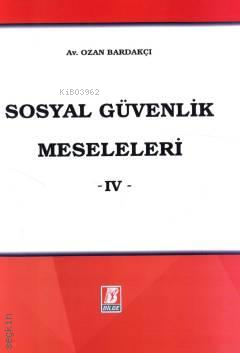 Sosyal Güvenlik Meseleleri -IV- - Ozan Bardakçı | Yeni ve İkinci El Uc