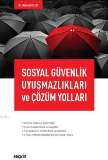 Sosyal Güvenlik Uyuşmazlıkları ve Çözüm Yolları - Mehmet Bulut | Yeni 