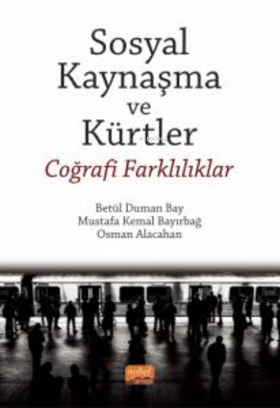 Sosyal Kaynaşma ve Kürtler - Coğrafi Farklılıklar - Betül Duman Bay | 