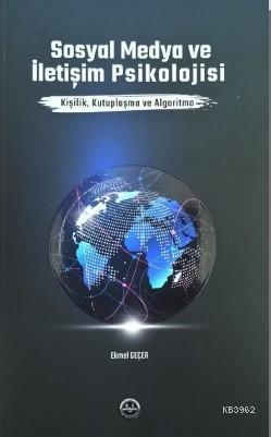 Sosyal Medya ve İletişim Psikolojisi - Ekmel Geçer | Yeni ve İkinci El