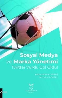 Sosyal Medya ve Marka Yönetimi Twitter Vurdu Gol Oldu! - Abdurrahman Y