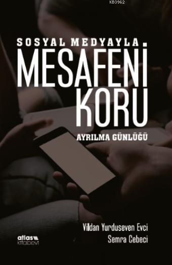 Sosyal Medyayla Mesafeni Koru - Ayrılma Günlüğü - Vildan Yurduseven Ev