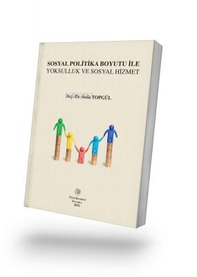 Sosyal Politika Boyutu İle Yoksulluk ve Sosyal Hizmet - Seda Topgül | 