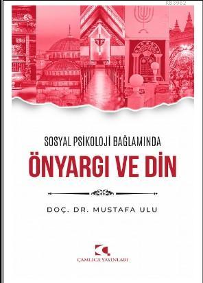 Sosyal Psikoloji Bağlamında Önyargı ve Din - Mustafa Ulu | Yeni ve İki