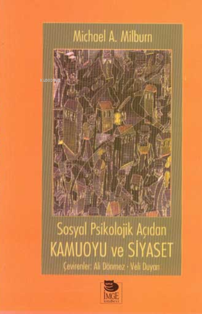 Sosyal Psikolojik Açıdan Kamuoyu ve Siyaset - Ali Dönmez | Yeni ve İki