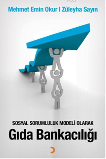 Sosyal Sorumluluk Modeli Olarak Gıda Bankacılığı - Mehmet Emin Okur | 