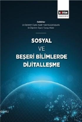 Sosyal ve Beşeri Bilimlerde Dijitalleşme - Kadir Faik Küçüktopuzlu | Y