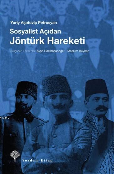 Sosyalist Açıdan Jöntürk Hareketi - Yuriy Aşatoviç Petrosyan | Yeni ve