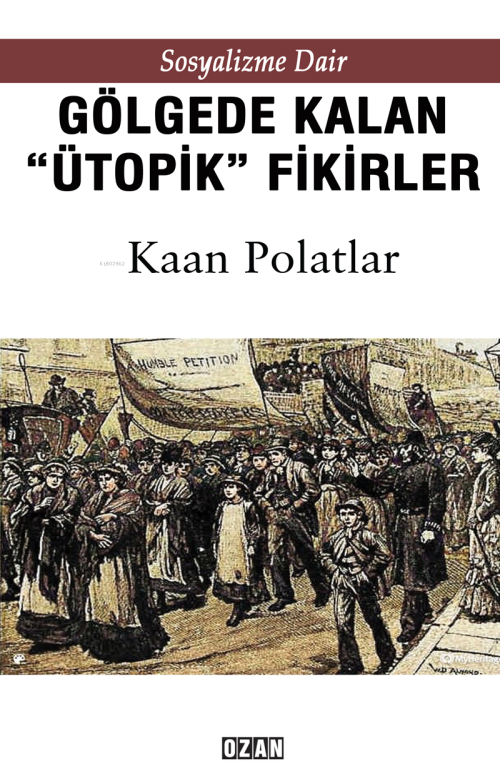 Sosyalizme Dair - Gölgede Kalmış ''Ütopik'' Fikirler - Kaan Polatlar |