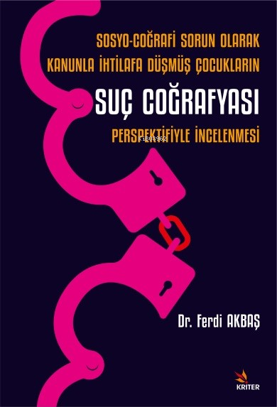 Sosyo-Coğrafi Sorun Olarak Kanunla İhtilafa Düşmüş Çocukların Suç Coğr