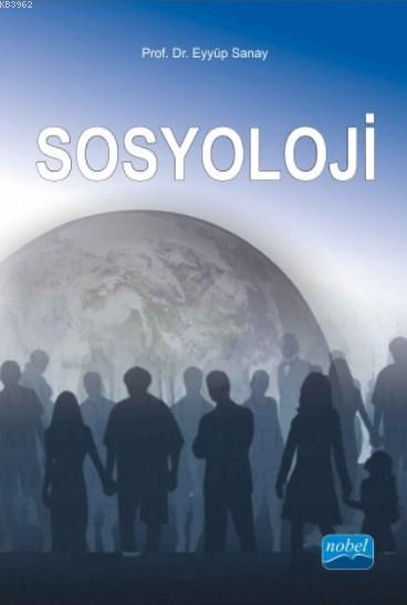 Sosyoloji - Eyyüp Sanay | Yeni ve İkinci El Ucuz Kitabın Adresi