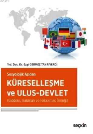 Sosyolojik Açıdan Küreselleşme ve Ulus–Devlet - Ezgi Tanrıverdi | Yeni