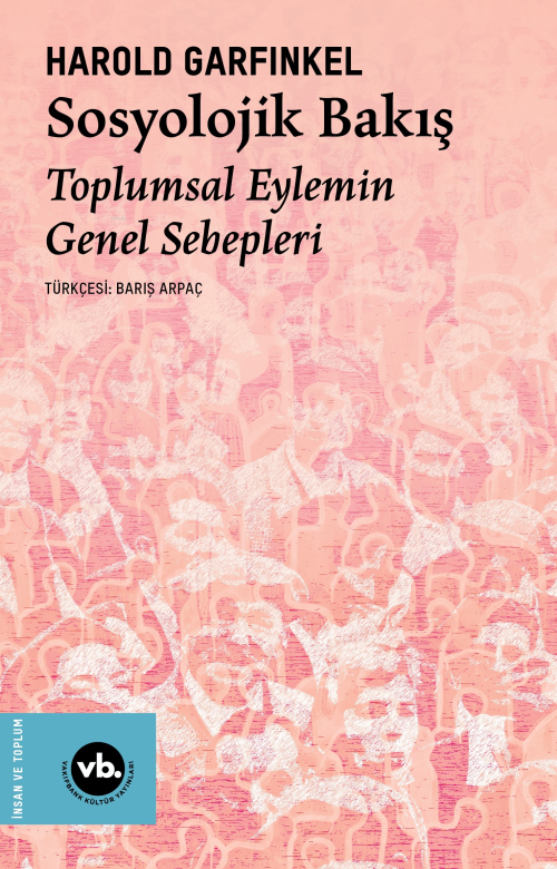 Sosyolojik Bakış ;Toplumsal Eylemin Genel Sebepleri - Harold Garfinkel