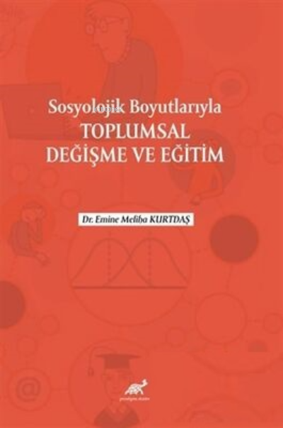 Sosyolojik Boyutlarıyla Toplumsal Değişme ve Eğitim - Emine Meliha Kur