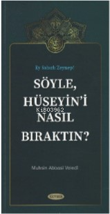 Söyle Hüseyin'i Nasıl Bıraktın? - Muhsin Abbasi Veledi | Yeni ve İkinc