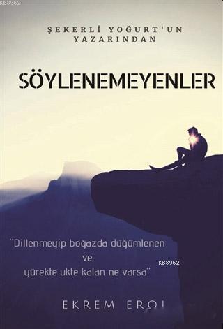 Söylenemeyenler - Ekrem Erol | Yeni ve İkinci El Ucuz Kitabın Adresi