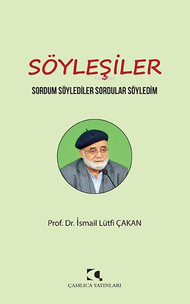 Söyleşiler ;Sordum Söylediler Sordular Söyledim - İsmail Lütfi Çakan 