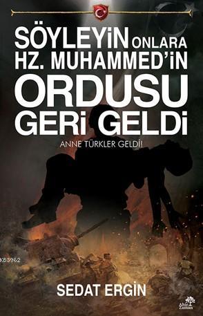 Söyleyin Onlara Hz. Muhammed'in Ordusu Geri Geldi - Sedat Ergin | Yeni