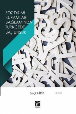 Söz Dizimi Kuramları Bağlamında Türkçede Baş Unsur - Seçil Hirik | Yen