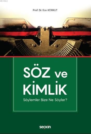 Söz ve Kimlik; Söylemler Bize Ne Söyler? - Ece Korkut | Yeni ve İkinci