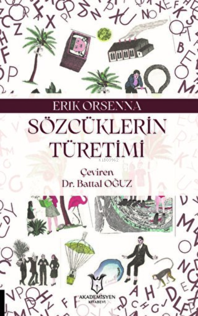 Sözcüklerin Türetimi - Erik Orsenna | Yeni ve İkinci El Ucuz Kitabın A