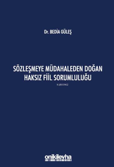 Sözleşmeye Müdahaleden Doğan Haksız Fiil Sorumluluğu - Bedia Güleş | Y