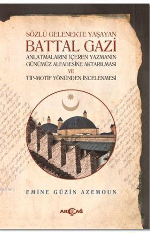 Sözlü Gelenekte Yaşayan Battal Gazi - Emine Güzin Azemoun | Yeni ve İk