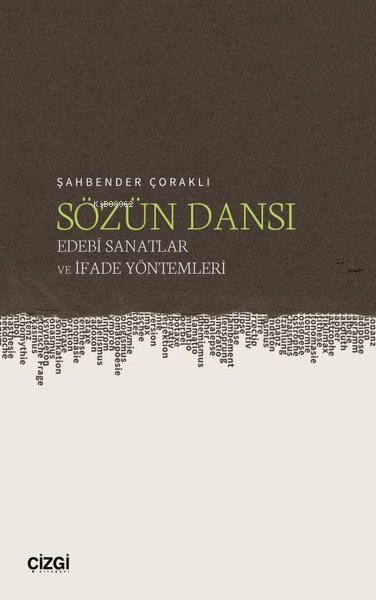 Sözün Dansı - Edebi Sanatlar ve İfade Yöntemleri - Şahbender Çoraklı |