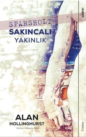 Sparsholt Sakıncalı Yakınlık - Alan Hollinghurst | Yeni ve İkinci El U