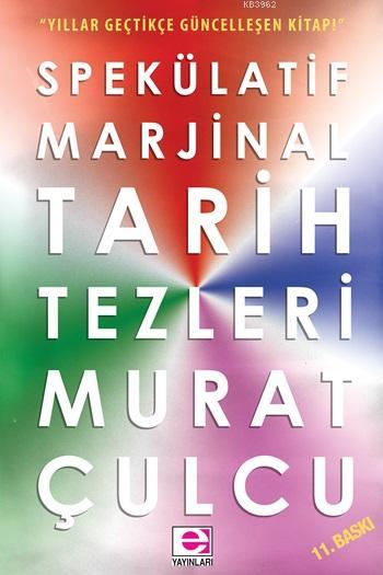 Spekülatif Marjinal Tarih Tezleri - Murat Çulcu | Yeni ve İkinci El Uc