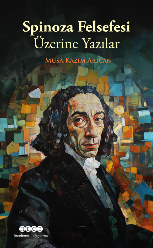 Spinoza Felsefesi Üzerine Yazılar - Musa Kazım Arıcan | Yeni ve İkinci