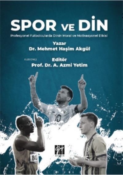 Spor ve Din Profesyonel Futbolcularda Dinin Moral ve Motivasyonel Etki