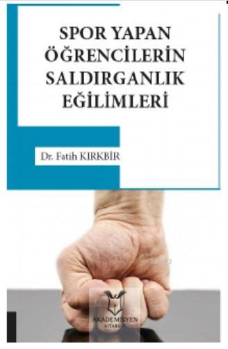 Spor Yapan Öğrencilerin Saldırganlık Eğilimleri - Fatih Kırkbir | Yeni