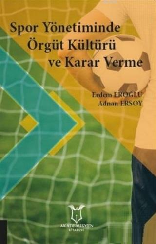 Spor Yönetiminde Örgüt Kültürü ve Karar Verme - Erdem Eroğlu | Yeni ve