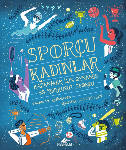 Sporcu Kadınlar: ;Kazanmak İçin Oynamış 50 Korkusuz Sporcu - Ciltli - 