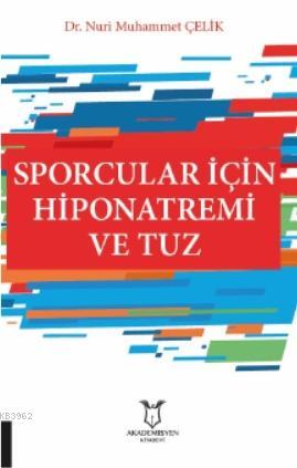 Sporcular İçin Hiponatremi ve Tuz - Nuri Muhammet Çelik | Yeni ve İkin