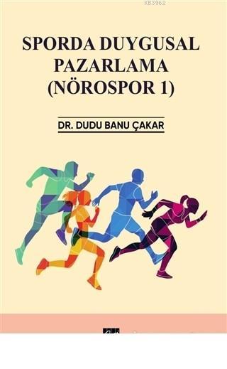 Sporda Duygusal Pazarlama (Nörospor 1) - Dudu Banu Çakar | Yeni ve İki