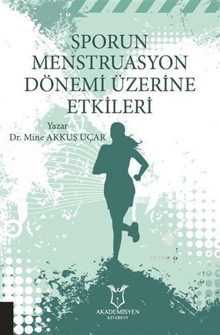 Sporun Menstruasyon DönemiÜzerine Etkileri - Mine Akkuş Uçar | Yeni ve