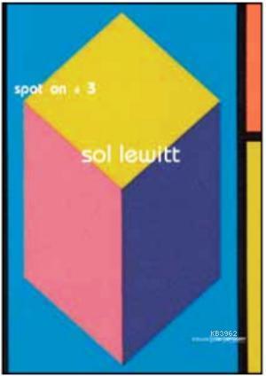 Spot on 3: Bellek / Dün, Bugün ve Yarın - Sol LeWitt | Yeni ve İkinci 