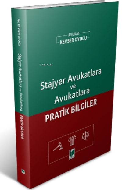 Stajyer Avukatlara Ve Avukatlara Pratik Bilgiler - Kevser Oyucu | Yeni