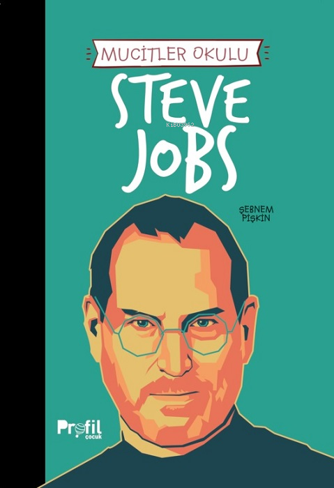 Steve Jobs - Mucitler Okulu - Şebnem Pişkin | Yeni ve İkinci El Ucuz K