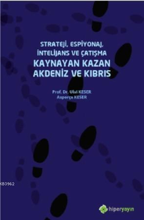 Strateji, Espiyonaj, İntelijans ve Çatışma Kaynayan Kazan Akdeniz ve K