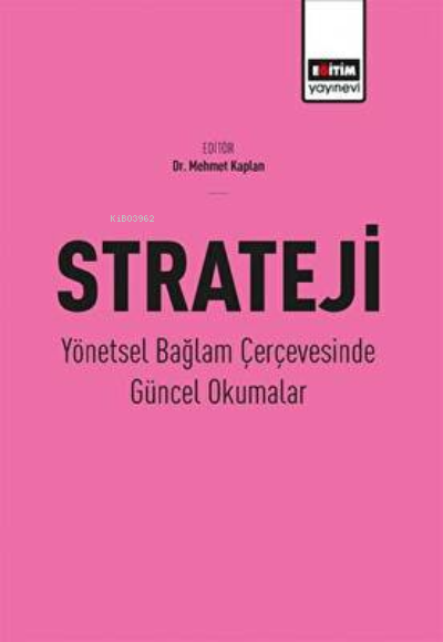 Strateji-Yönetsel Bağlam Çerçevesinde Güncel Okumalar - Mehmet Kaplan 