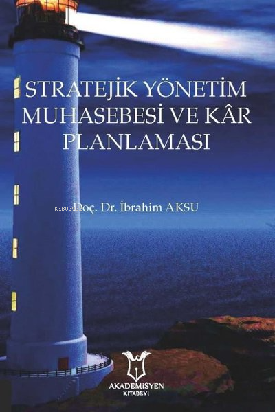 Stratejik Yönetim Muhasebesi ve Kar Planlaması - İbrahim Aksu | Yeni v