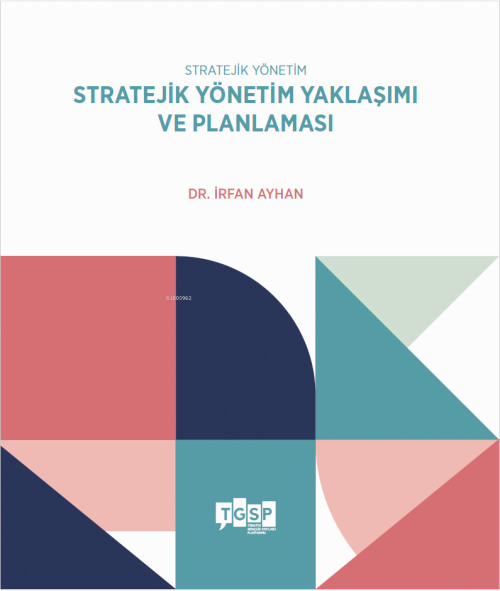 Stratejik Yönetim - Stratejik Yönetim Yaklaşımı ve Planlaması - İrfan 