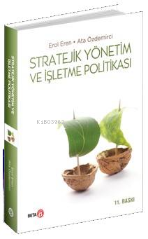 Stratejik Yönetim ve İşletme Politikası - Ata Özdemirci Erol Eren | Ye