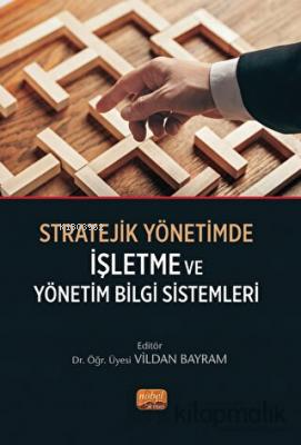 Stratejik Yönetimde İşletme ve Yönetim Bilgi Sistemleri - Vildan Bayra