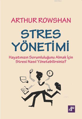 Stres Yönetimi - Arthur Rowshan | Yeni ve İkinci El Ucuz Kitabın Adres