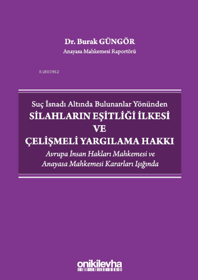 Suç İsnadı Altında Bulunanlar Yönünden Silahların Eşitliği İlkesi ve Ç